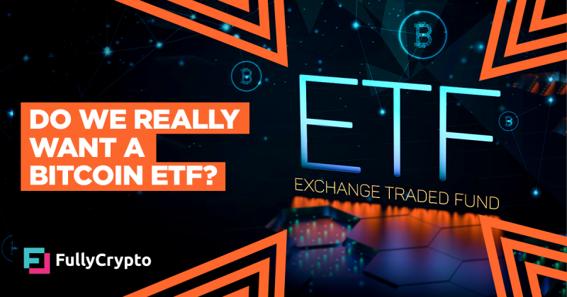 Do We Really Want a Bitcoin ETF?