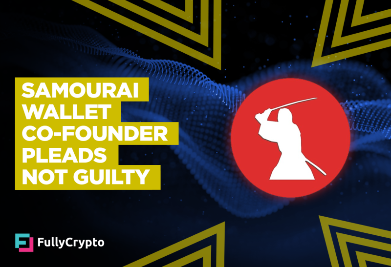 Samourai Wallet Co-Founder Pleads Not Guilty