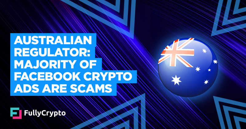 Australian Regulator: Over Half of Facebook Crypto Ads Are Scams