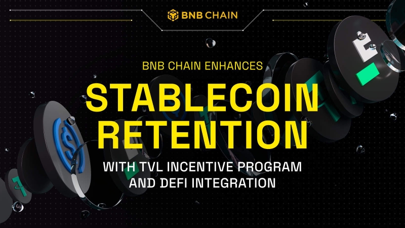 BNB Chain Enhances Stablecoin Retention with TVL Incentive Program and DeFi Integration