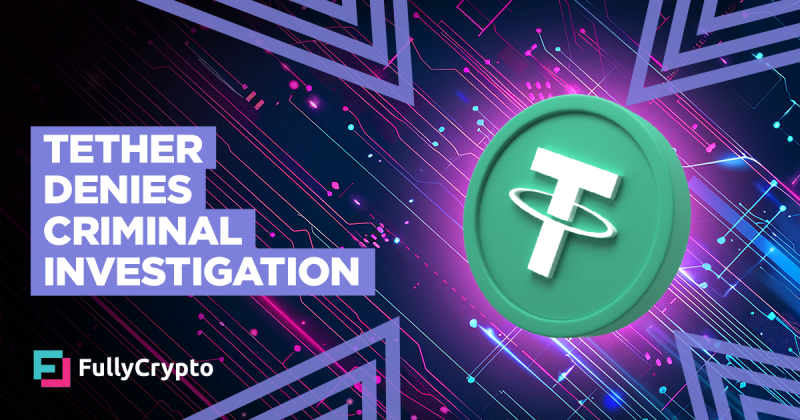 Tether Denies Criminal Investigation Report