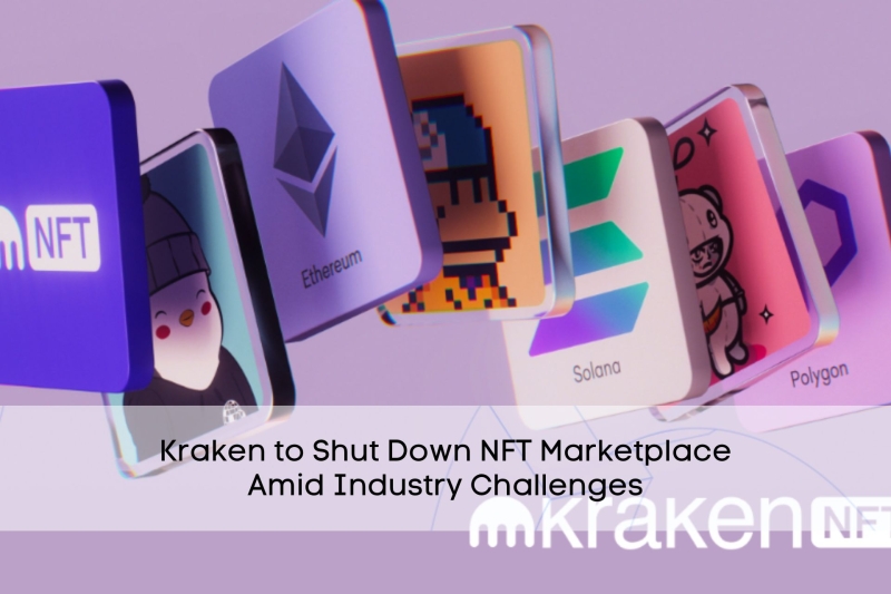 Kraken to Shut Down NFT Marketplace Amid Industry Challenges